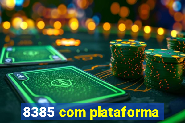 8385 com plataforma